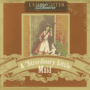 A 'Strordinary Little Maid Lamplighter Theatre