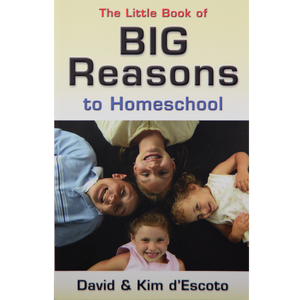 Little Book of Big Reasons to Homeschool*