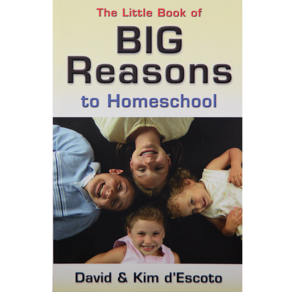 Little Book of Big Reasons to Homeschool*